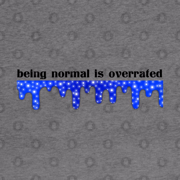 Being Normal Is Overrated by Narrie